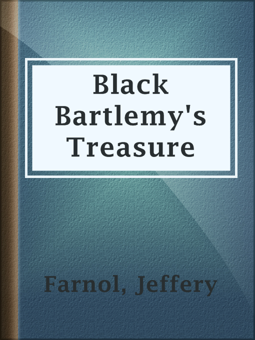 Title details for Black Bartlemy's Treasure by Jeffery Farnol - Available